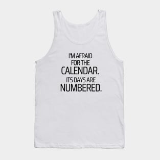 The Calendars Days Are Numbered Tank Top